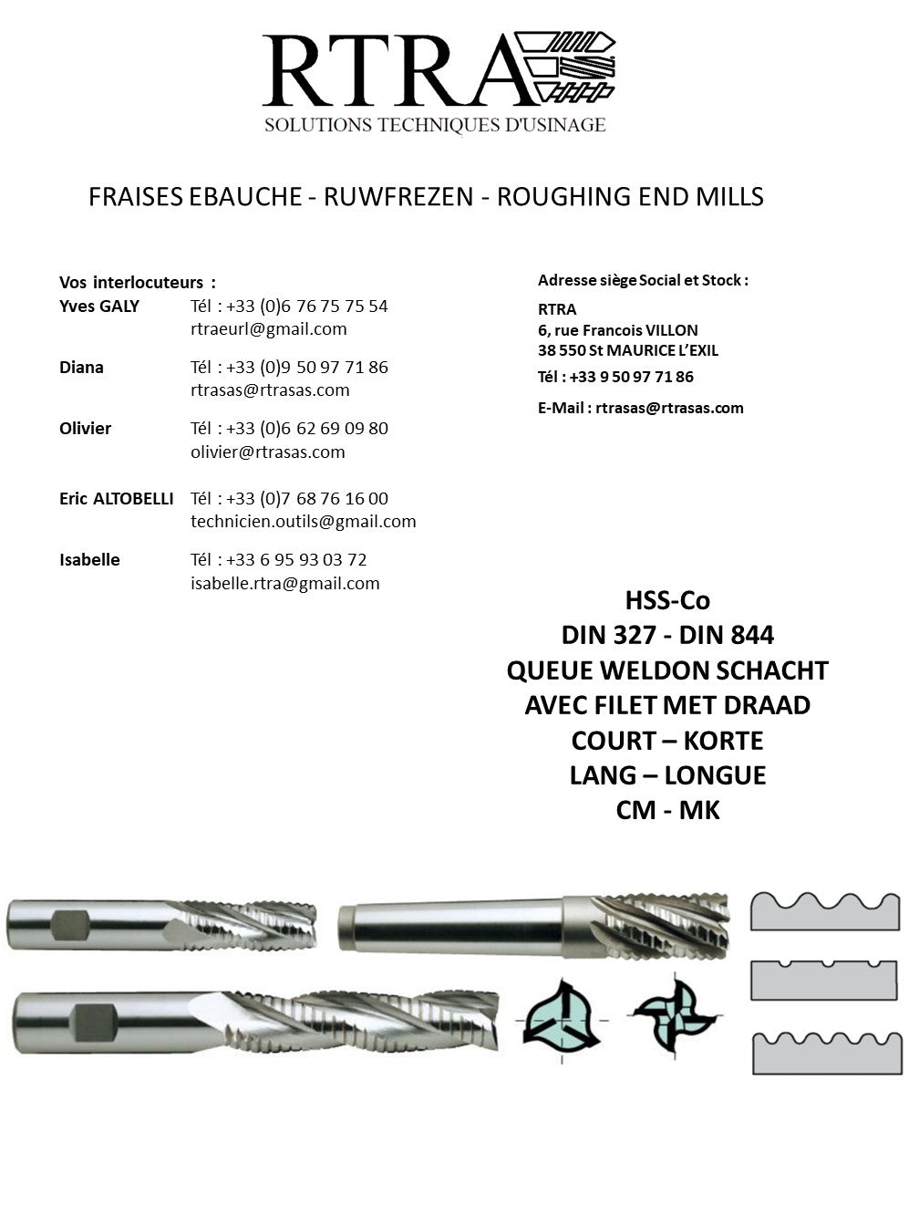 FRAISES EBAUCHE - RUWFREZEN - ROUGHING END MILLS